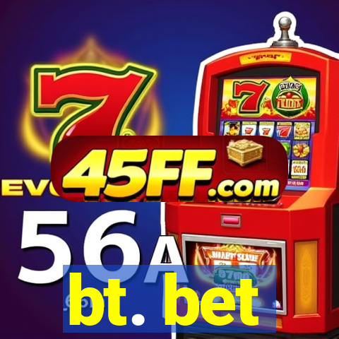 bt. bet